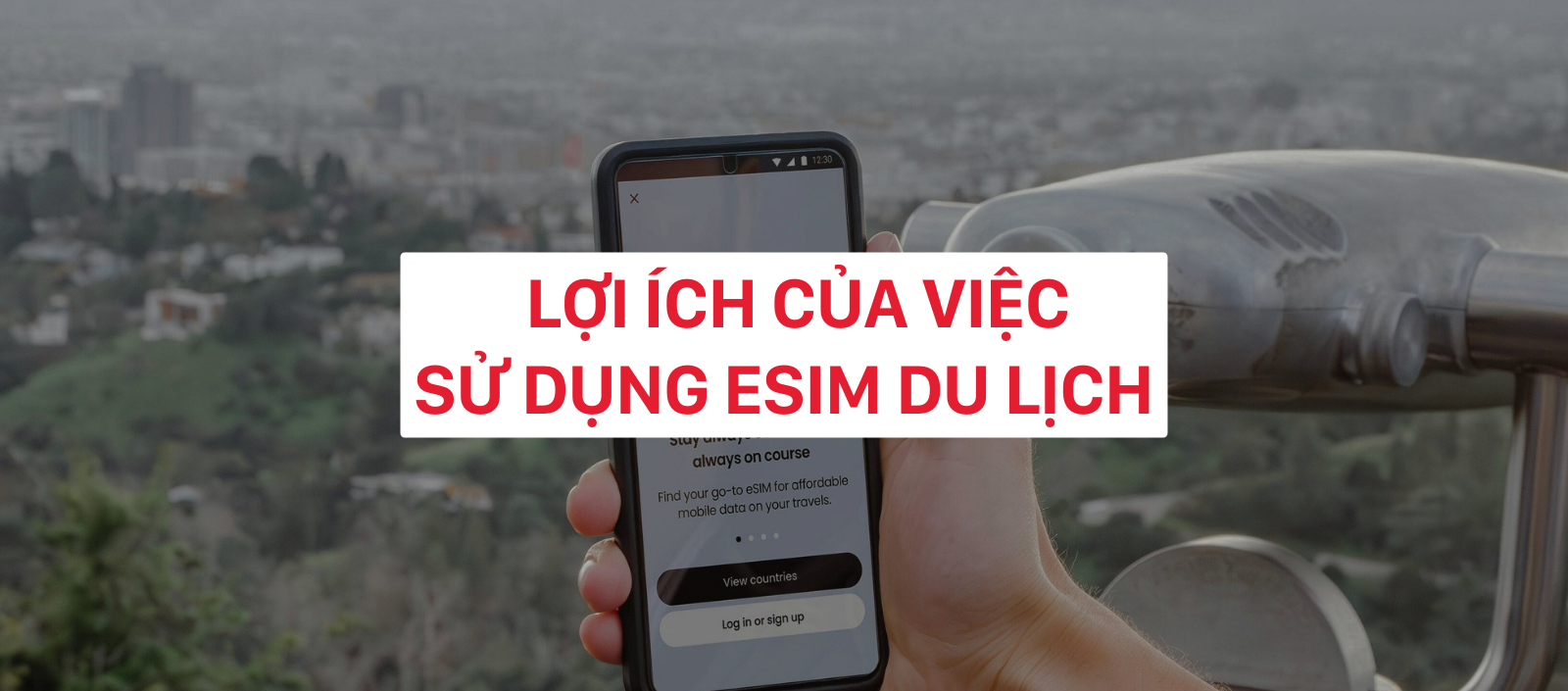 Lợi ích của việc sử dụng eSIM khi đi du lịch quốc tế